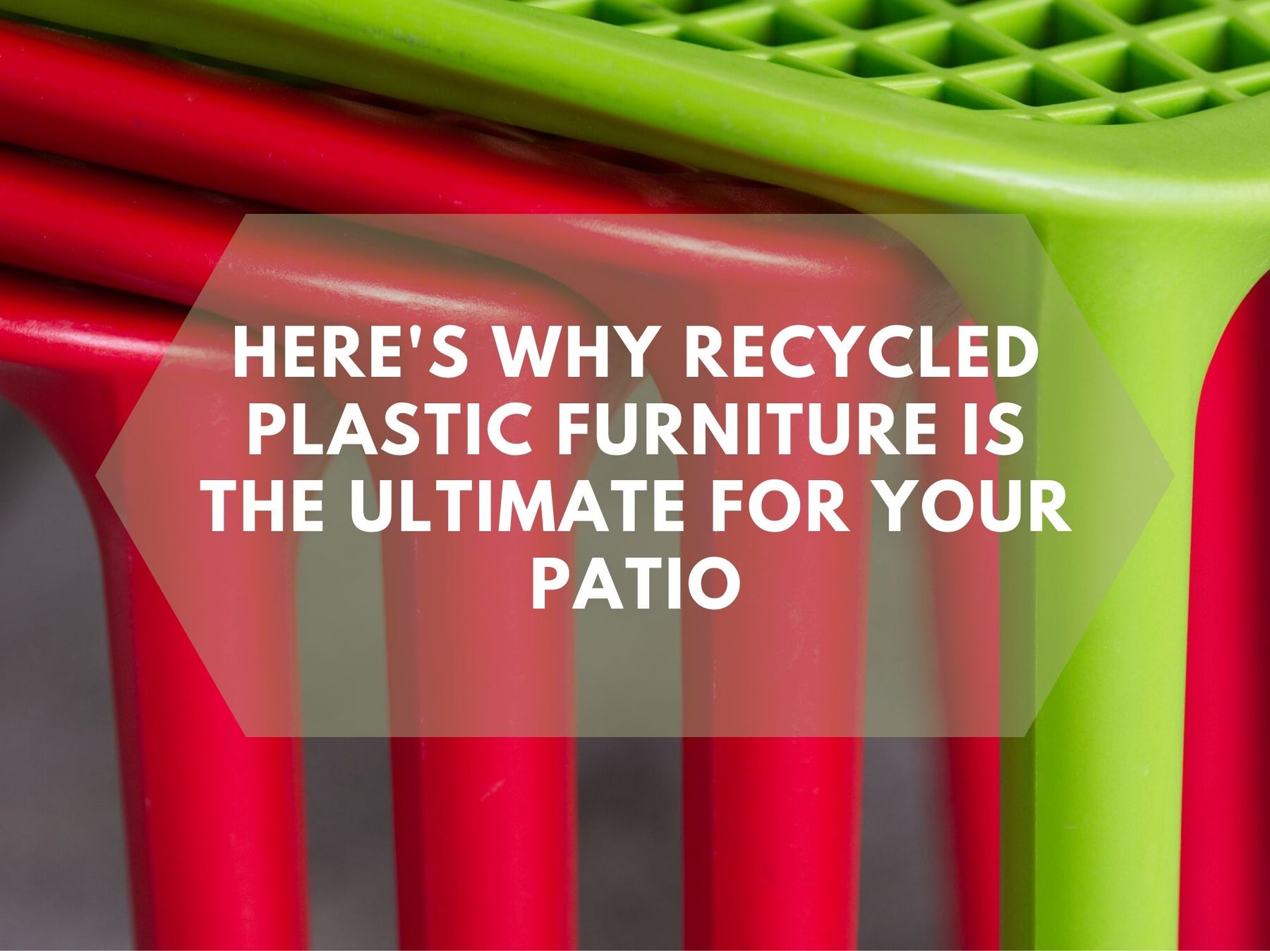 benefits of recycled plastic outdoor furniture