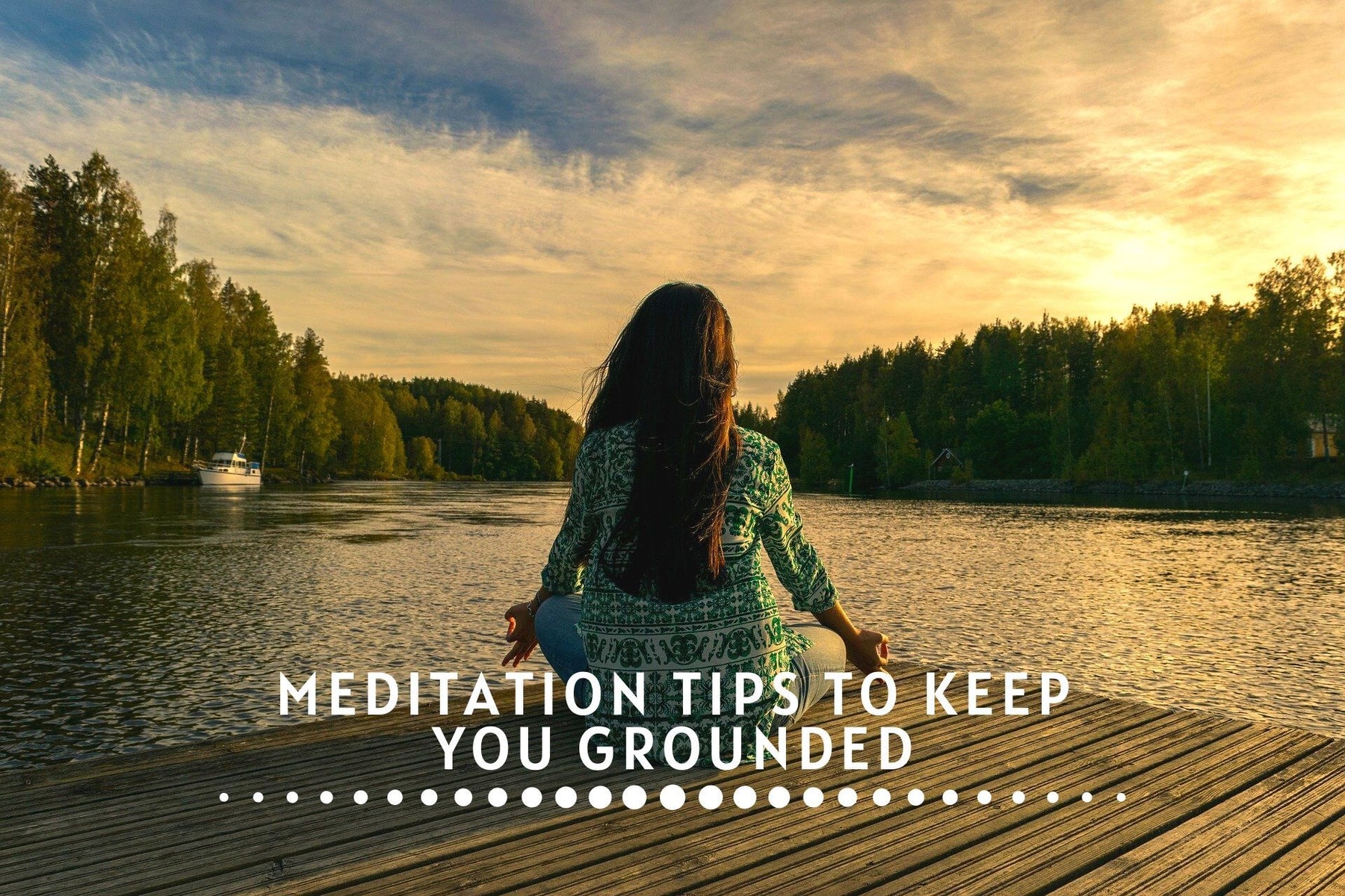 Person - Meditation Tips to Keep You Grounded 