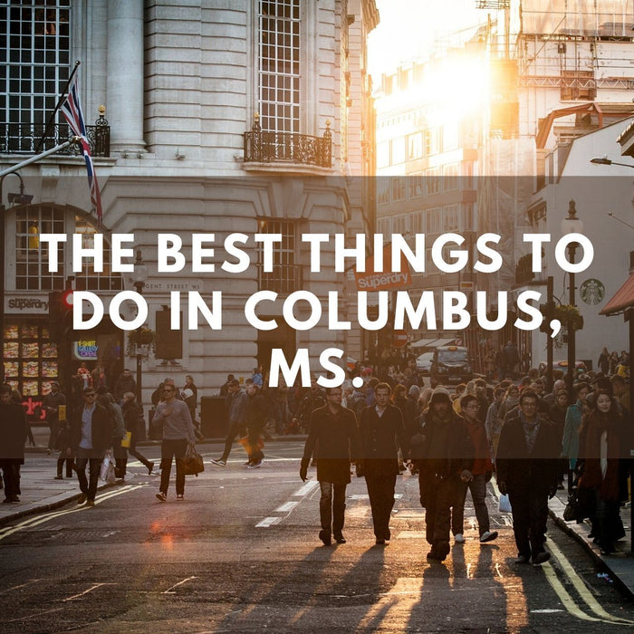 Pedestrian - The Best Things to Do in Columbus, MS