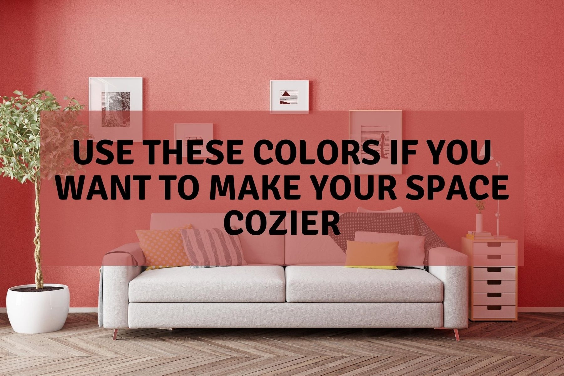 Use These Colors If You Want To Make Your Space Cozier
