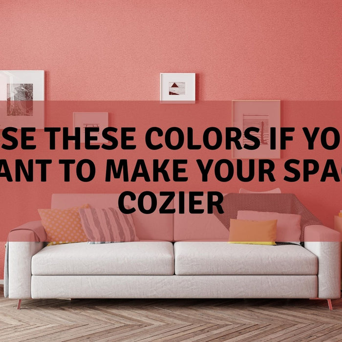 Use These Colors If You Want To Make Your Space Cozier