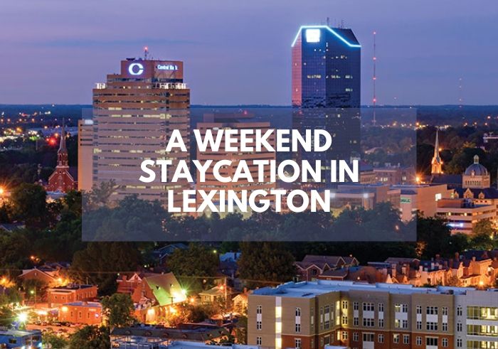 weekend in staycation in Lexington
