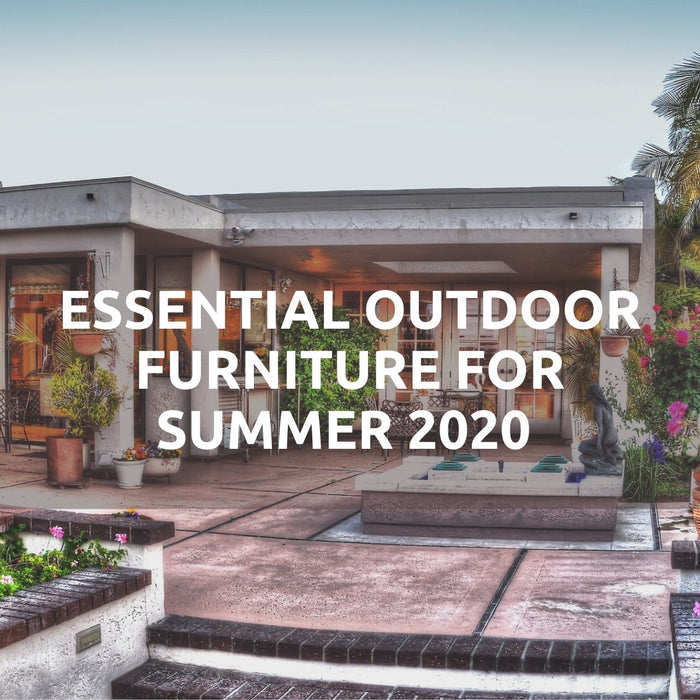 Patio - Essential Outdoor Furniture for Summer 2020