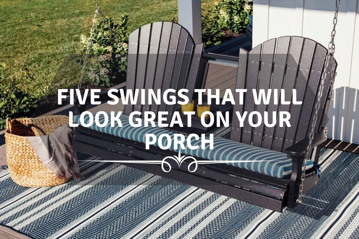 Five Swings that Will Look Great on Your Porch — The Porch Swing Store