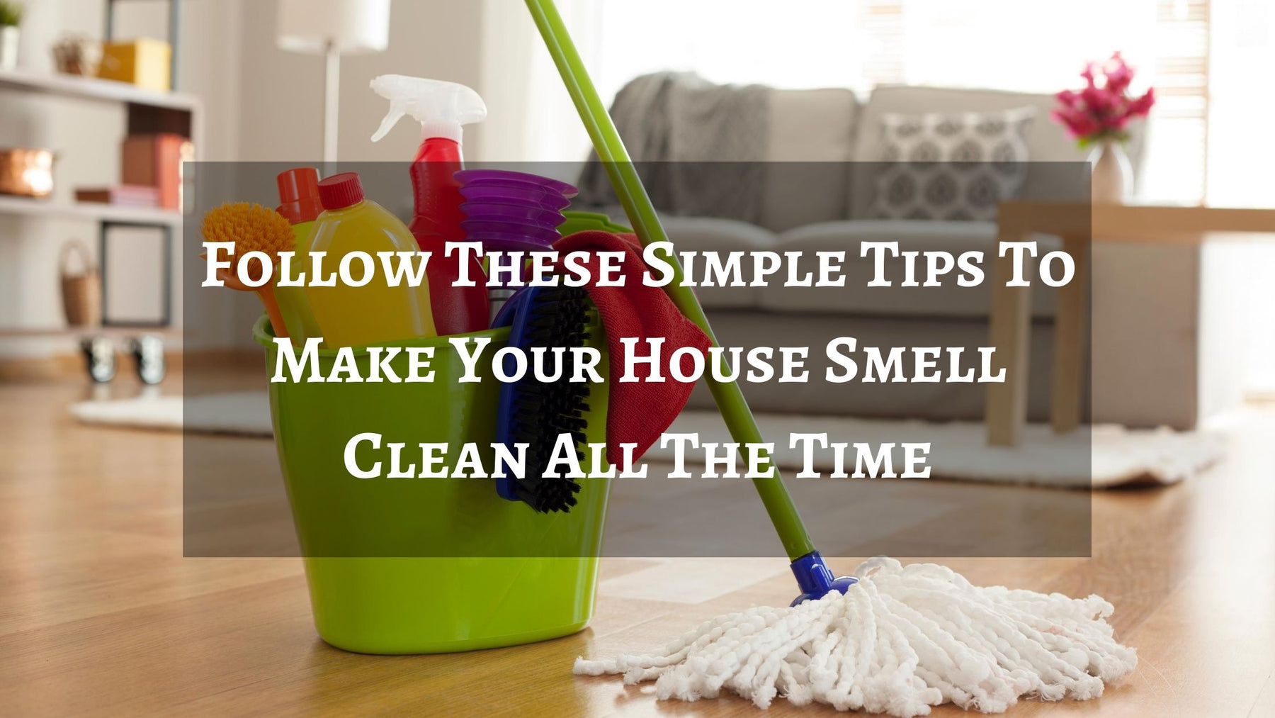 Make house smell clean
