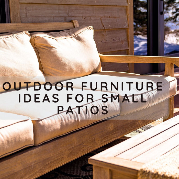 Outdoor Furniture Ideas for Small Patios