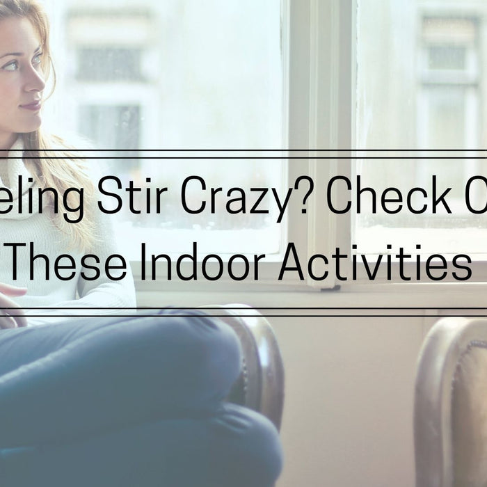 Person - Feeling Stir Crazy? Check Out These Indoor Activities